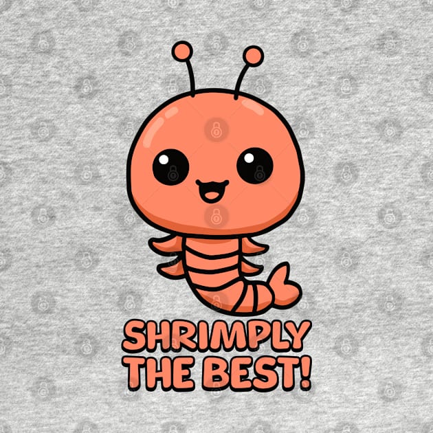 Shrimply The Best! Cute Shrimp Pun by Cute And Punny